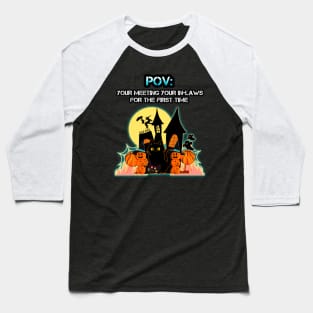 Funny POV In-Laws Halloween Meme Baseball T-Shirt